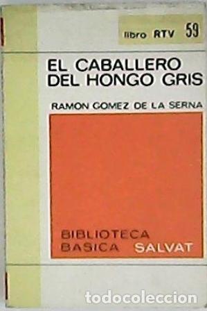 Libros: GOMEZ DE LA SERNA, Ram&oacute;n.- - El caballero del hongo gris. Pr&oacute;logo de G. G&oacute;mez de la Serna. - Foto 1