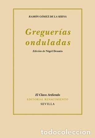 Libros: GOMEZ DE LA SERNA, Ram&oacute;n.- - Greguer&iacute;as onduladas. Edici&oacute;n de Nigel Dennis. - Foto 1