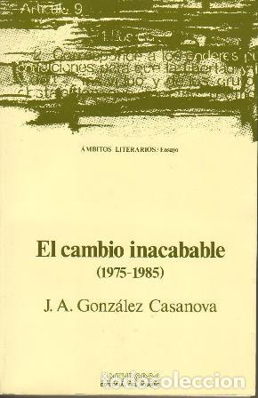 Libros: GONZ&Aacute;LEZ CASANOVA, J. A.- - El cambio inacabable (1975-1985). - Foto 1