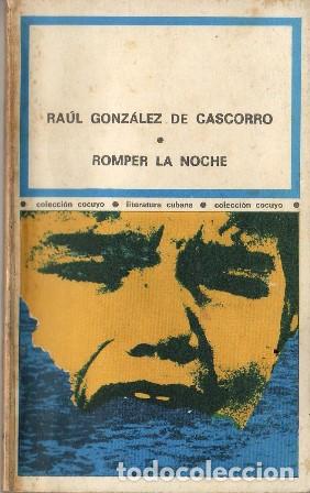 Libri di seconda mano: GONZALEZ DE CASCORRO, Ra&uacute;l.- - Romper la noche. Novela corta.