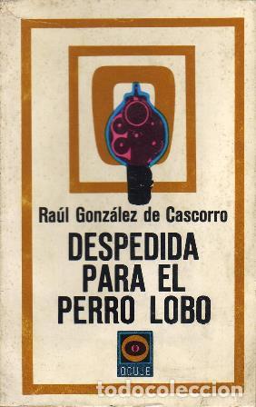 Libri di seconda mano: GONZALEZ DE CASCORRO, Ra&uacute;l.- - Despedida para el perro lobo. Novela corta.