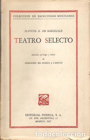 Libros: GOROSTIZA, Manuel E. de.- - Teatro selecto (Pr&oacute;logo de Armando de Mar&iacute;a y Campos). - Foto 1