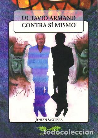 Libros: GOTERA, Johan.- - Octavio Armand contra s&iacute; mismo. - Foto 1