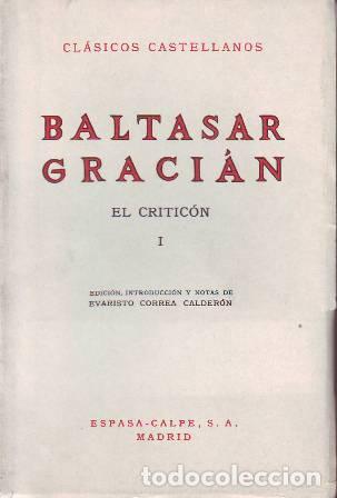 Libros: GRACIAN, Baltasar.- - El critic&oacute;n. 3 tomos. Edici&oacute;n, introducci&oacute;n y notas de E. Correa Calder&oacute;n. Con - Foto 1