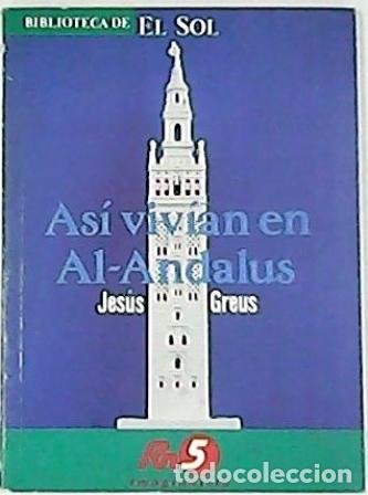 Libros: GREUS, Jes&uacute;s.- - As&iacute; viv&iacute;an en Al-Andalus. - Foto 1