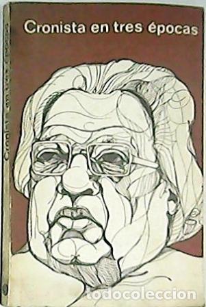 Libri di seconda mano: GUILL&Eacute;N, Nicol&aacute;s.- - Cronista en tres &eacute;pocas. Selecci&oacute;n de obra period&iacute;stica. Edici&oacute;n de Eva Pedroso