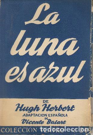 books: HERBERT, Hugh.- - La luna es azul. Comedia en tres actos, un pr&oacute;logo y un ep&iacute;logo. Adaptaci&oacute;n de Vic