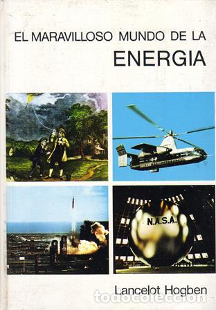 Libri di seconda mano: HOGBEN, Lancelot.- - El maravilloso mundo de la energ&iacute;a. Traducido por Mar&iacute;a Luisa Bravo Garc&iacute;a.
