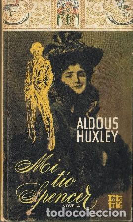 Libros: HUXLEY, Aldous.- - Mi t&iacute;o Spencer. Novela. - Foto 1