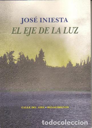 Libros: INIESTA, Jos&eacute;.- - El eje de la luz. - Foto 1