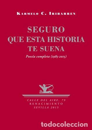 Libri di seconda mano: IRIBARREN, Karmelo C.- - Seguro que esta historia te suena. Poes&iacute;a completa 1985-2015.