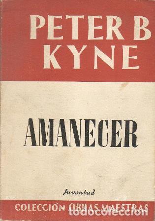 Libros: KYNE, Peter B.- - Amanecer. Novela. - Foto 1