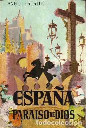 Libri di seconda mano: LACALLE, Angel.- - Espa&ntilde;a para&iacute;so de Dios (Castillos, Monasterios, Comidas, Fiestas, Bailes, Romer&iacute;a