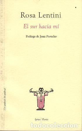 Libros: LENTINI, Rosa.- - El sur hacia m&iacute;. Pr&oacute;logo de Juan Perucho. - Foto 1