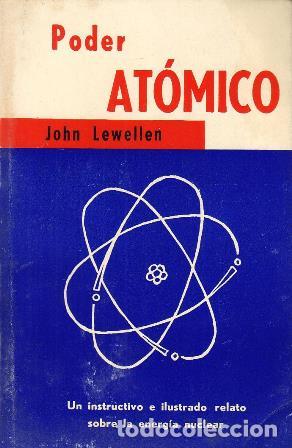 Libros: LEWELLEN, John.- - Poder at&oacute;mico.Traducci&oacute;n de Luisa Rivaud. - Foto 1