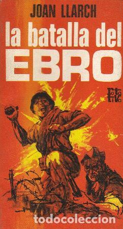 Libros: LLARCH, Joan.- - La batalla del Ebro. - Foto 1