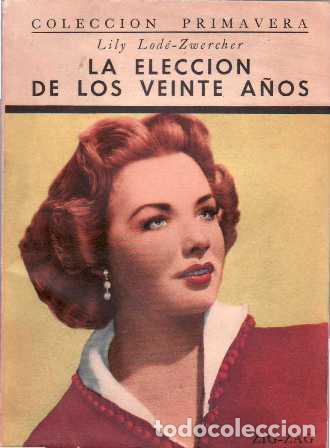 Libros: LODE ZWERCHER, Lily.- - La elecci&oacute;n de los veinte a&ntilde;os. Traducci&oacute;n de Sara de Ferrari. Novela.
