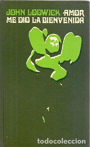 Libros: LOOWICK, John.- - Amor me dio la bienvenida. Novela. - Foto 1