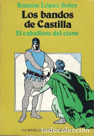 Libros: LOPEZ SOLER, Ram&oacute;n.- - Los bandos de Castilla. El caballero del cisne. - Foto 1