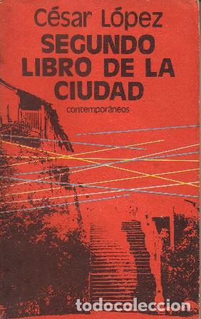 Libros: LOPEZ, C&eacute;sar.- - Segundo libro de la ciudad. 1967-1970. Poes&iacute;a. - Foto 1