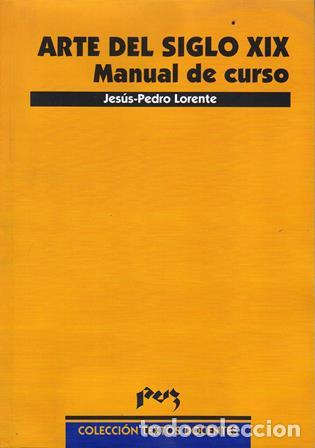 Libros: LORENTE, Juan Pedro.- - Arte del siglo XIX. Manual del curso. - Foto 1