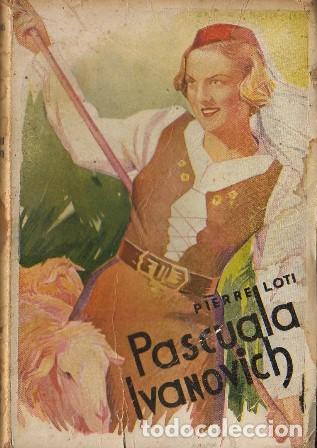 Libros: LOTI, Pi&eacute;rre.- - Pascuala Ivan&oacute;vich. Novela.