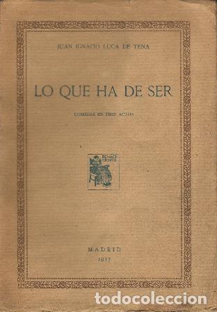 Libros: LUCA DE TENA, Juan Ignacio.- - Lo que ha de ser (Comedia en tres actos). - Foto 1