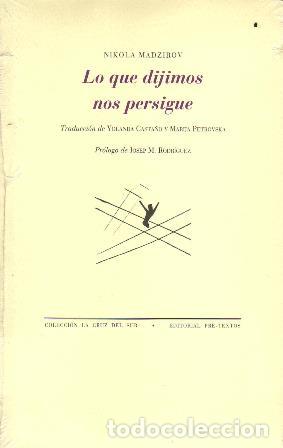 B&uuml;cher: MADZIROV, Nikola.- - Lo que dijimos nos persigue. Poes&iacute;a. Traducci&oacute;n de Yolanda Casta&ntilde;o y Marija Pet