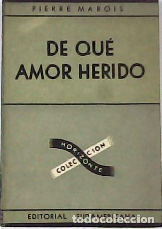 Libros: MAROIS, Pierre.- - De qu&eacute; amor herido.