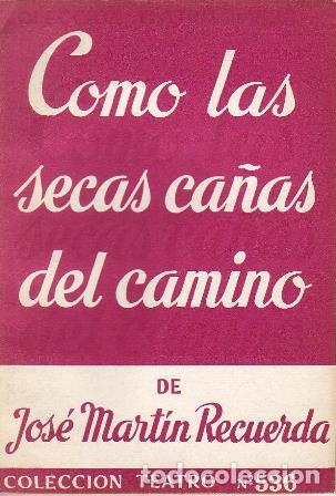 Libros: MARTIN RECUERDA, Jos&eacute;.- - Como las secas ca&ntilde;as del camino. - Foto 1