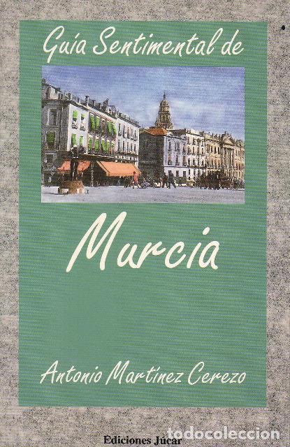 Libros: MART&Iacute;NEZ CEREZO, Antonio.- - Gu&iacute;a sentimental de Murcia. - Foto 1