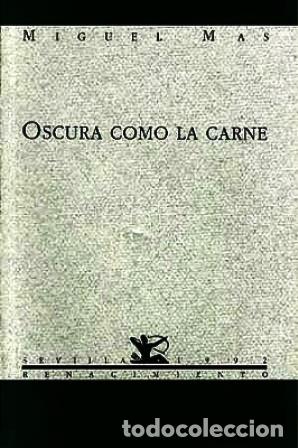 Libros: MAS, Miguel.- - Oscura como la carne. - Foto 1