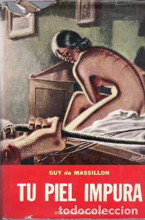 Libros: MASSILLON, Guy de.- - Tu piel impura. Novela. - Foto 1