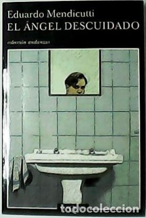 Libros: MENDICUTTI, Eduardo.- - El &aacute;ngel descuidado. Novela. - Foto 1