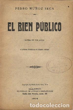 Libros: MU&Ntilde;OZ SECA, Pedro.- - El bien p&uacute;blico. S&aacute;tira en dos actos, original. - Foto 1