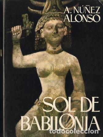 Libros: N&Uacute;&Ntilde;EZ ALONSO, Alejandro.- - Sol de Babilonia. Novela. - Foto 1