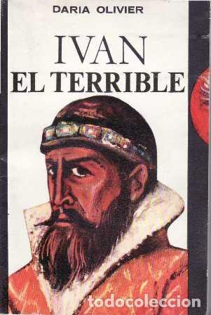 Libros: OLIVIER, Daria.- - Iv&aacute;n el terrible. Zar desconocido. Novela. - Foto 1