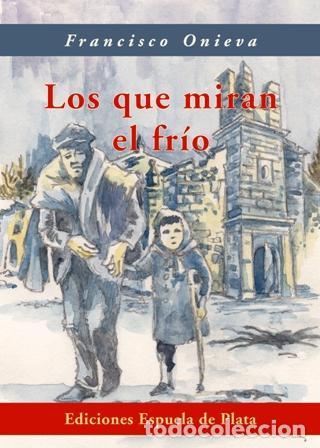 Libros: ONIEVA, Francisco.- - Los que miran el fr&iacute;o. - Foto 1
