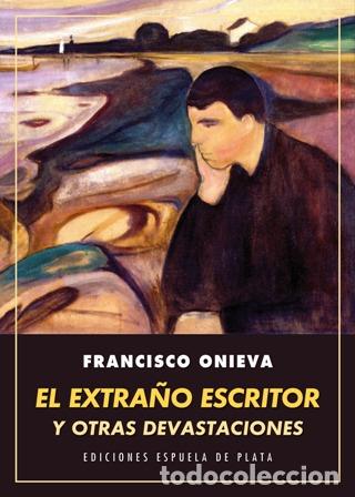 Libros: ONIEVA, Francisco.- - El extra&ntilde;o escritor y otras devastaciones. - Foto 1