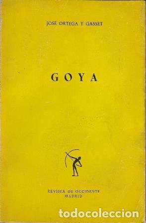 Libros: ORTEGA Y GASSET, Jos&eacute;.- - Goya. - Foto 1