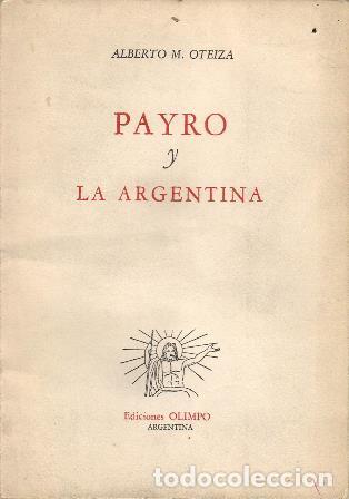 Libros: OTEIZA, Alberto M.- - Payro y La Argentina. - Foto 1