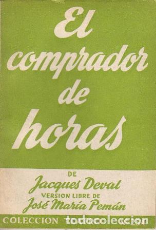 Libros: PEMAN, Jos&eacute; Mar&iacute;a.- - El comprador de horas. Comedia en tres actos, original de Jacques Deval. - Foto 1