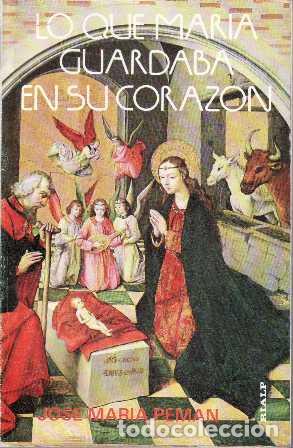 Libros: PEMAN, Jos&eacute; Mar&iacute;a.- - Lo que Mar&iacute;a guardaba en su coraz&oacute;n. - Foto 1