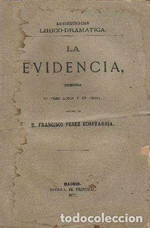 Libros: P&Eacute;REZ ECHEVARR&Iacute;A, Francisco.- - La evidencia. Comedia en tres actos y en prosa. - Foto 1