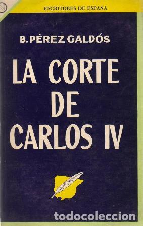 Libros: P&Eacute;REZ GALD&Oacute;S, Benito.- - La corte de Carlos IV. - Foto 1