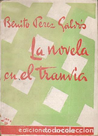 Libros: P&Eacute;REZ GALD&Oacute;S, Benito.- - La novela en el tranv&iacute;a. - Foto 1