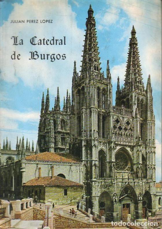 Libros: P&Eacute;REZ L&Oacute;PEZ, Juan.- - La catedral de Burgos. - Foto 1