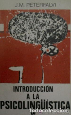 Libros: PETERFALVI, J. M.- - Introducci&oacute;n a la psicoling&uuml;&iacute;stica. Versi&oacute;n de Cayo Li&eacute;bana. - Foto 1