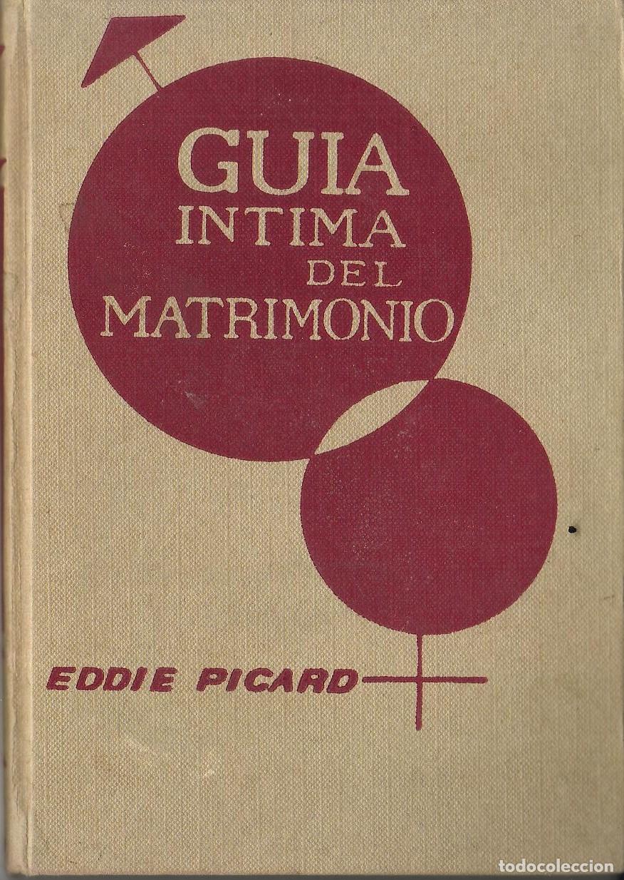 Libros: PICARD, Eddie.- - Gu&iacute;a &iacute;ntima del matrimonio. - Foto 1