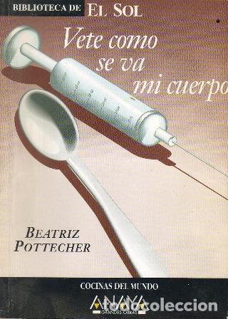 Libros: POTTECHER, Beatriz.- - Vete como se va mi cuerpo. - Foto 1